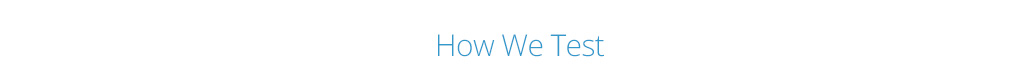 how-we-test